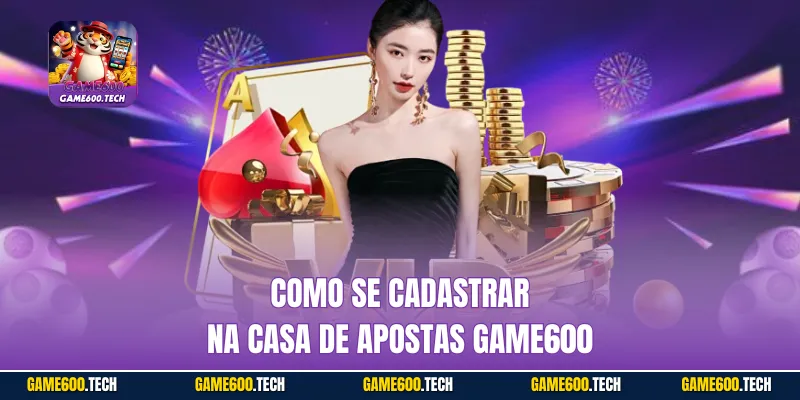 Como se cadastrar na casa de apostas Game600