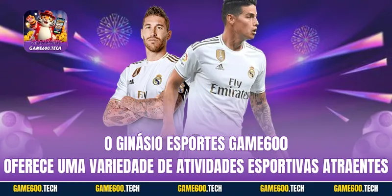 O ginásio Esportes GAME600 oferece uma variedade de atividades esportivas atraentes