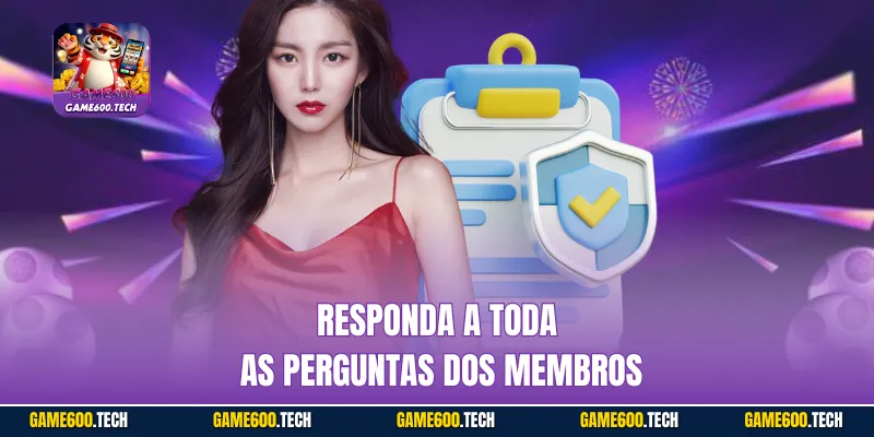 Responda a todas as perguntas dos membros