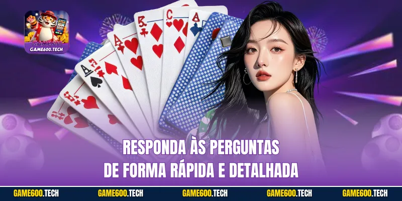 Responda às perguntas de forma rápida e detalhada