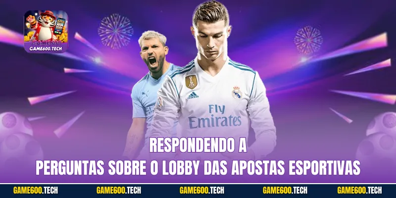 Respondendo a perguntas sobre o lobby das apostas esportivas
