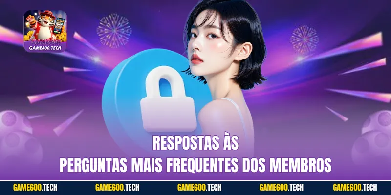 Respostas às perguntas mais frequentes dos membros