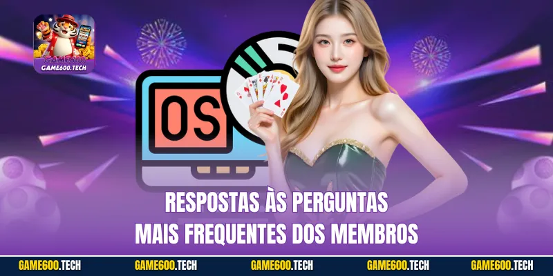 Respostas às perguntas mais frequentes dos membros