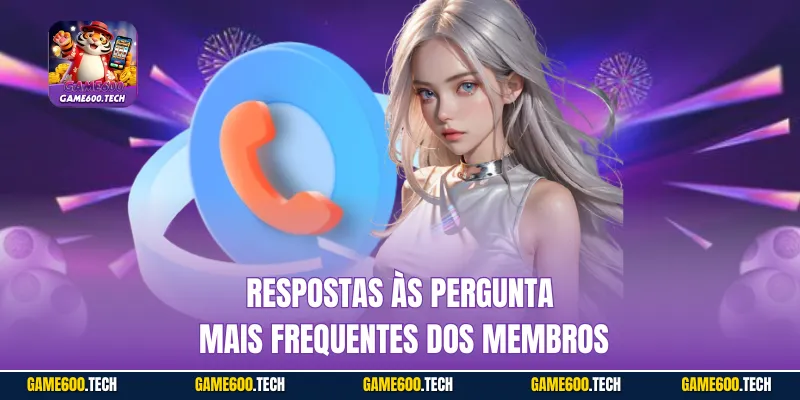 Respostas às perguntas mais frequentes dos membros