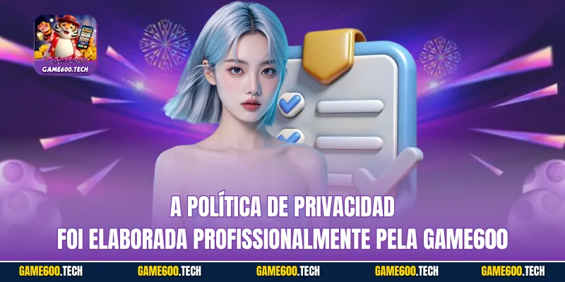 A Política de Privacidad foi elaborada profissionalmente pela GAME600