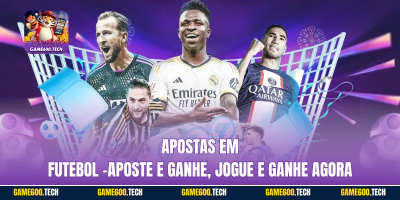 Apostas em Futebol -Aposte e ganhe, jogue e ganhe agora