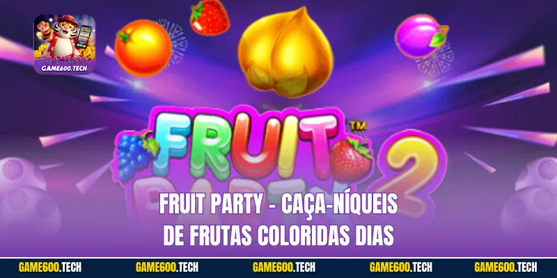 Fruit Party - Caça-níqueis de frutas coloridas dias