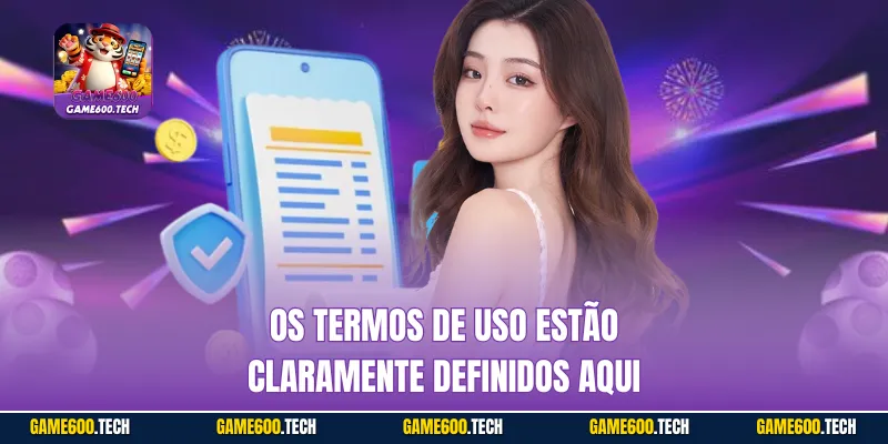 Os termos de uso estão claramente definidos aqui